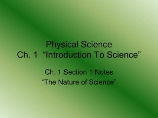Physical Science Ch. 1 “Introduction To Science”
