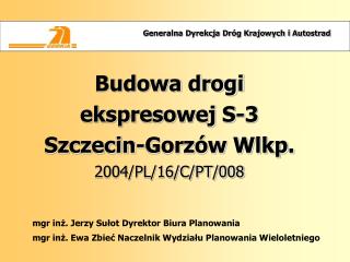 Budowa drogi ekspresowej S-3 Szczecin-Gorzów Wlkp. 2004/PL/16/C/PT/008
