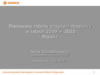 Planowane roboty drogowo-mostowe w latach 2009 ÷ 2010 - Projekt -