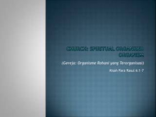 CHURCH: spiritual organized organism