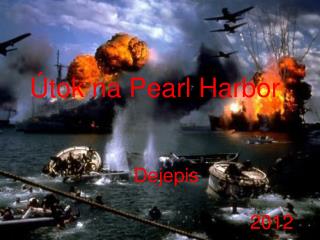 Útok na Pearl Harbor Dejepis