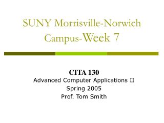 SUNY Morrisville-Norwich Campus- Week 7