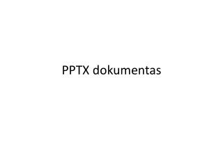 PPTX dokumentas
