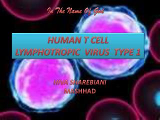 HUMAN T CELL LYMPHOTROPIC VIRUS TYPE 1