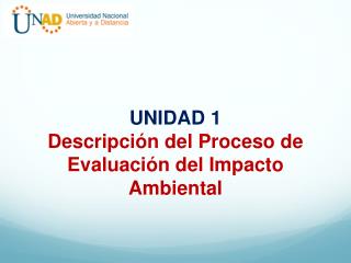UNIDAD 1 Descripción del Proceso de Evaluación del Impacto Ambiental