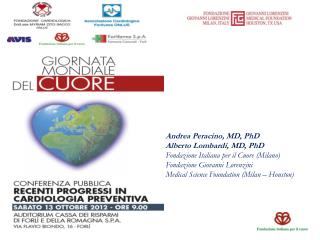 Andrea Peracino, MD, PhD Alberto Lombardi, MD, PhD Fondazione Italiana per il Cuore (Milano)