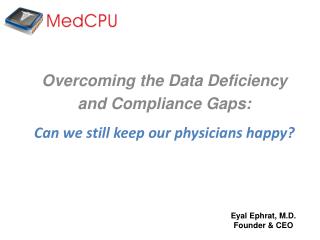 Overcoming the Data Deficiency and Compliance Gaps: Can we still keep our physicians happy?