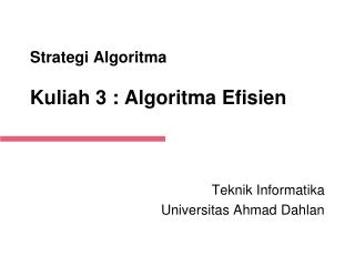 Strategi Algoritma Kuliah 3 : Algoritma Efisien