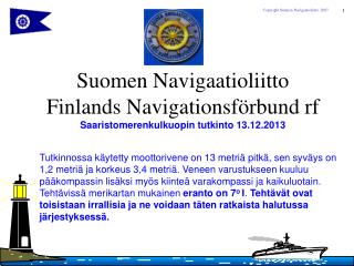 Suomen Navigaatioliitto Finlands Navigationsförbund rf Saaristomerenkulkuopin tutkinto 13.12.2013