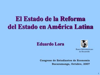 El Estado de la Reforma del Estado en Am é rica Latina Eduardo Lora