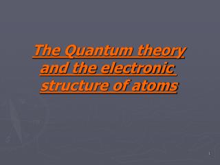 The Quantum theory and the electronic structure of atoms