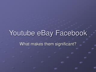 Youtube eBay Facebook