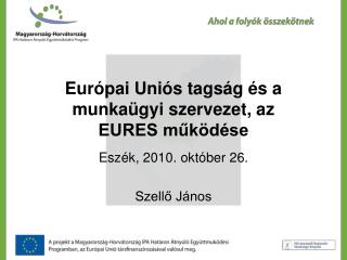 Európai Uniós tagság és a munkaügyi szervezet, az EURES működése