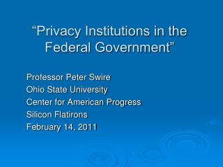 “Privacy Institutions in the Federal Government”