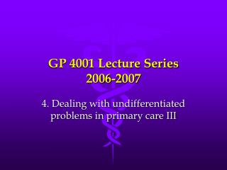 GP 4001 Lecture Series 2006-2007
