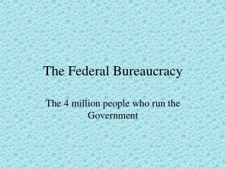 The Federal Bureaucracy