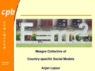 Meagre Collective of Country-specific Social Models Arjan Lejour