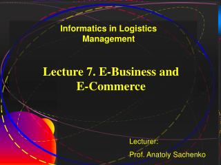 Lecture 7. E-Business and E-Commerce
