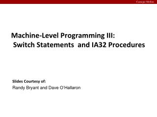 Machine-Level Programming III: Switch Statements and IA32 Procedures