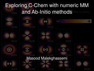 Exploring C-Chem with numeric MM and Ab-Initio methods