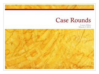 Case Rounds