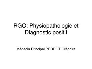 RGO: Physiopathologie et Diagnostic positif