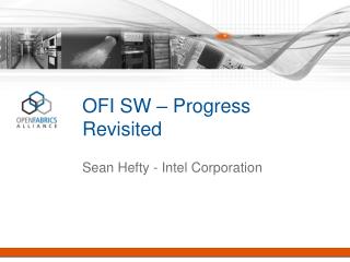 OFI SW – Progress Revisited