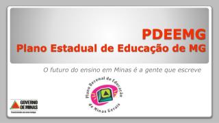 PDEEMG Plano Estadual de Educação de MG