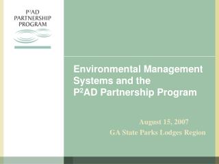 Environmental Management Systems and the P 2 AD Partnership Program
