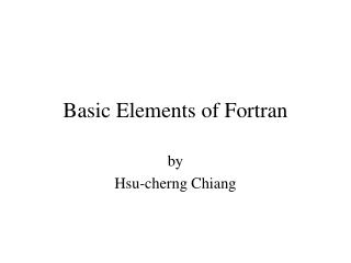 Basic Elements of Fortran
