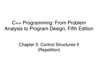 C++ Programming: From Problem Analysis to Program Design, Fifth Edition