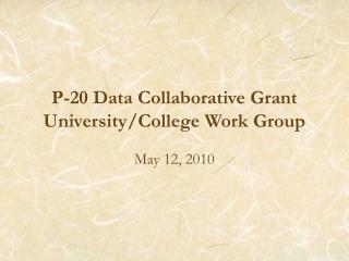 P-20 Data Collaborative Grant University/College Work Group