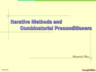 Iterative Methods and	Combinatorial Preconditioners