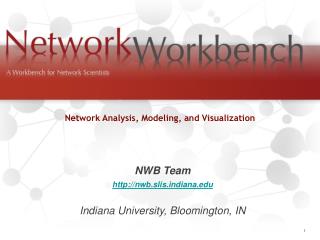 NWB Team nwb.slisdiana Indiana University, Bloomington, IN