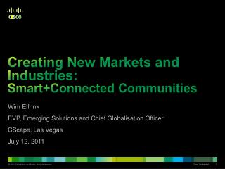 Creating New Markets and Industries: Smart +Connected Communities