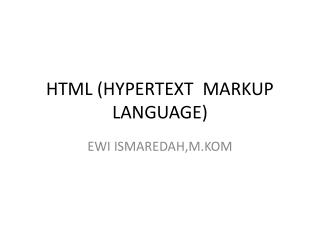 HTML (HYPERTEXT MARKUP LANGUAGE)