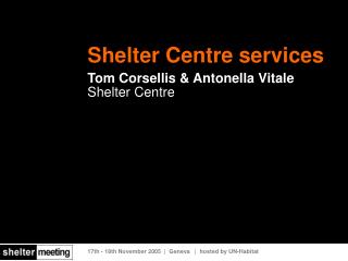 Shelter Centre services Tom Corsellis &amp; Antonella Vitale Shelter Centre