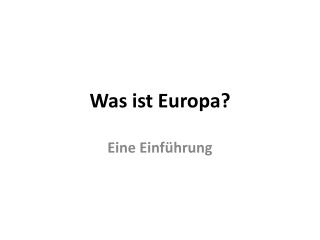 Was ist Europa?