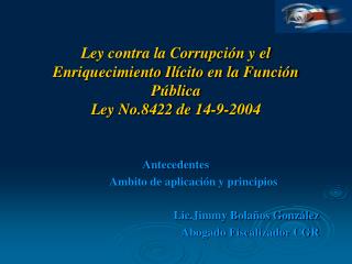 Antecedentes 	Ambito de aplicación y principios Lic.Jimmy Bolaños González