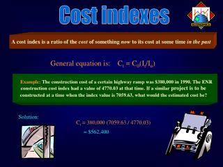 A cost index is a ratio of the cost of something now to its cost at some time in the past