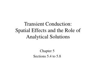 Transient Conduction: Spatial Effects and the Role of Analytical Solutions