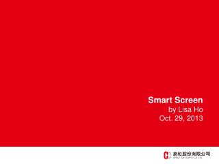 Smart Screen by Lisa Ho Oct. 29, 2013