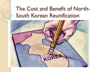 The Cost and Benefit of North-South Korean Reunification