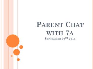 Parent Chat with 7a September 30 th 2014
