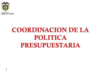 COORDINACION DE LA POLITICA PRESUPUESTARIA