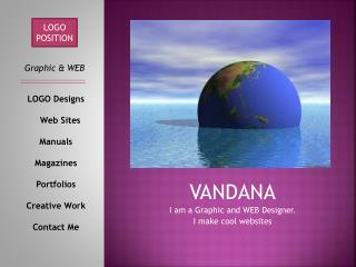 VANDANA I am a Graphic and WEB Designer. I make cool websites