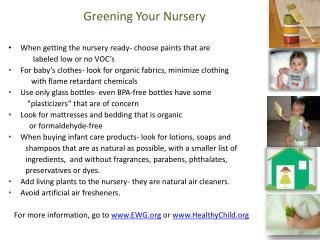 Greening Your Nursery When getting the nursery ready- choose paints that are