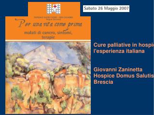 Cure palliative in hospice: l'esperienza italiana Giovanni Zaninetta Hospice Domus Salutis,