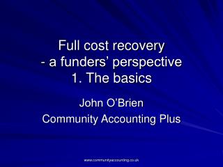 Full cost recovery - a funders’ perspective 1. The basics