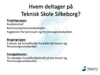 Hvem deltager på Teknisk Skole Silkeborg?
